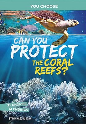 Can You Protect The Coral Reefs?: An Interactive Eco Adventure-..