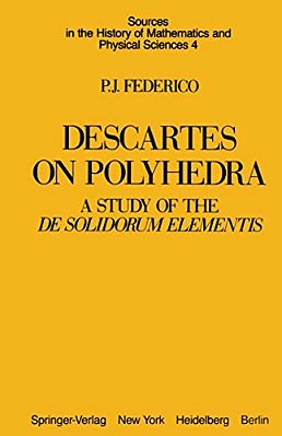 Descartes On Polyhedra: A Study Of The De Solidorum Elementis-..