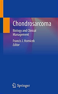 Chondrosarcoma: Biology And Clinical Management-..