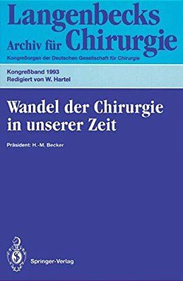 Wandel Der Chirurgie In Unserer Zeit: 110. Kongreß Der Deutschen Gesellschaft Für Chirurgie, 13.-17. April 1993, München-..