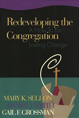 Redeveloping The Congregation: A How To For Lasting Change-..