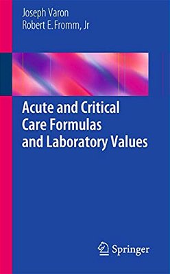 Acute And Critical Care Formulas And Laboratory Values-..