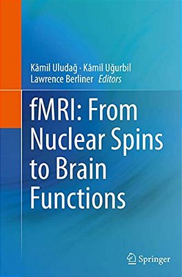 Fmri: From Nuclear Spins To Brain Functions-..
