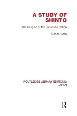 A Study Of Shinto: The Religion Of The Japanese Nation-..