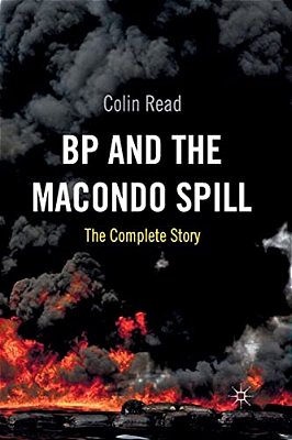 Bp And The Macondo Spill: The Complete Story-..