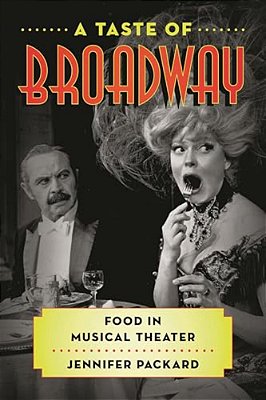 Taste Of Broadway: Food In Musical Theater-..