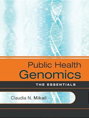 Public Health Genomics: The Essentials-..