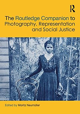 The Routledge Companion To Photography, Representation And Social Justice-..