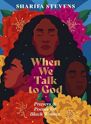 When We Talk To God: Prayers And Poems For Black Women-..