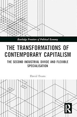 Transformations Of Contemporary Capitalism: The Second Industrial Divide And Flexible Specialisation-..
