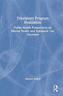 Treatment Program Evaluation: Public Health Perspectives On Mental Health And Substance Use Disorders-..