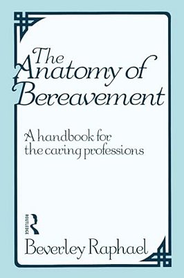 The Anatomy Of Bereavement: A Handbook For The Caring Professions-..