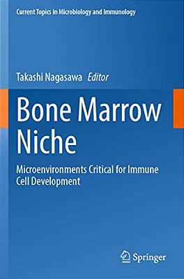 Bone Marrow Niche: Microenvironments Critical For Immune Cell Development-..