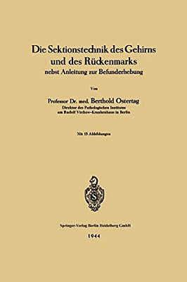 Die Sektionstechnik Des Gehirns Und Des Rückenmarks: Nebst Anleitung Zur Befunderhebung-..