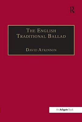 The English Traditional Ballad: Theory, Method, And Practice-..