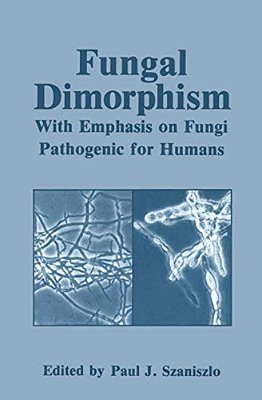 Fungal Dimorphism: With Emphasis On Fungi Pathogenic For Humans-..