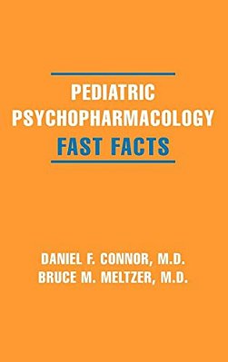 Pediatric Psychopharmacology: Fast Facts-..