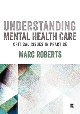 Understanding Mental Health Care: Critical Issues In Practice-..