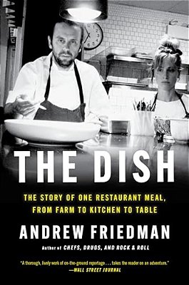 The Dish: The Story Of One Restaurant Meal, From Farm To Kitchen To Table-..