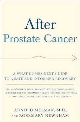 After Prostate Cancer: A What-Comes-next Guide To A Safe And Informed Recovery-..