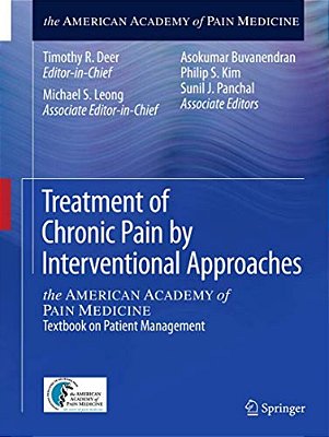 Treatment Of Chronic Pain By Interventional Approaches: The American Academy Of Pain Medicine Textbook On Patient Management-..