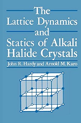 The Lattice Dynamics And Statics Of Alkali Halide Crystals-..