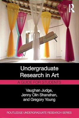 Undergraduate Research In Art: A Guide For Students-..
