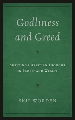 Godliness And Greed: Shifting Christian Thought On Profit And Wealth-..