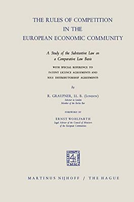 The Rules Of Competition In The European Economic Community: A Study Of The Substantive Law On A Comparative Law Basis With Special Reference To Paten-..