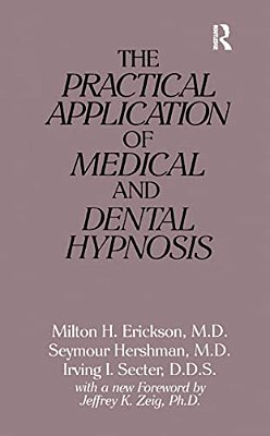 The Practical Application Of Medical And Dental Hypnosis-..