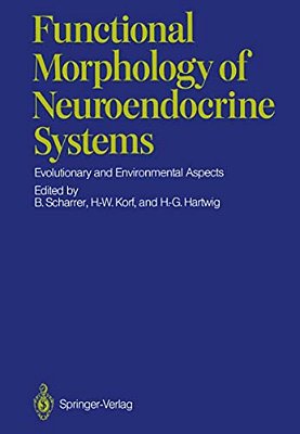 Functional Morphology Of Neuroendocrine Systems: Evolutionary And Environmental Aspects-..