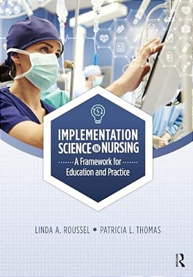 Implementation Science In Nursing: A Framework For Education And Practice-..