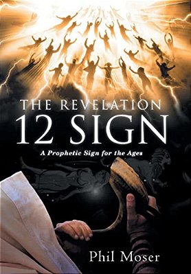 The Revelation 12 Sign: A Prophetic Sign For The Ages-..