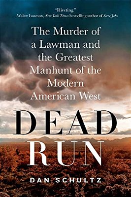 Dead Run: The Murder Of A Lawman And The Greatest Manhunt Of The Modern American West-..