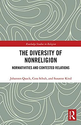 The Diversity Of Nonreligion: Normativities And Contested Relations-..