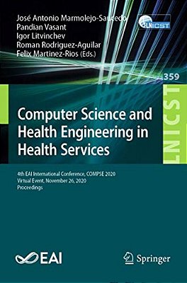 Computer Science And Health Engineering In Health Services: 4Th Eai International Conference, Compse 2020, Virtual Event, November 26, 2020, Proceedin-..