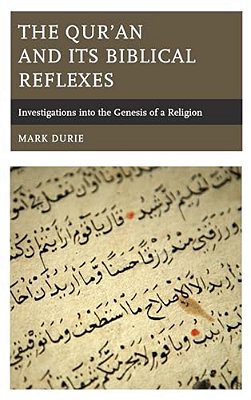Qur'An And Its Biblical Reflexes: Investigations Into The Genesis Of A Religion-..