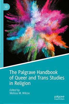 The Palgrave Handbook Of Queer And Trans Studies In Religion-..