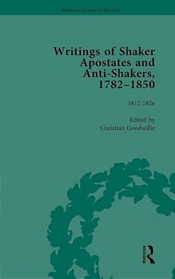 Writings Of Shaker Apostates And Anti-Shakers, 1782-1850 Vol 2-..