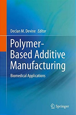 Polymer-Based Additive Manufacturing: Biomedical Applications-..