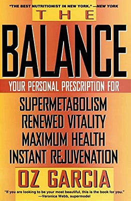 The Balance: Your Personal Prescription For *Super Metabolism *Renewed Vitality *Maximum Health *Instant Rejuvenation-..