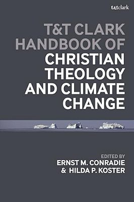 T&t Clark Handbook Of Christian Theology And Climate Change-..