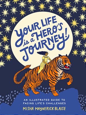 Your Life Is A Hero's Journey!: An Illustrated Guide To Facing Life's Challenges-..