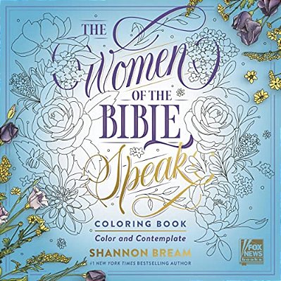 The Women Of The Bible Speak Coloring Book: Color And Contemplate-..