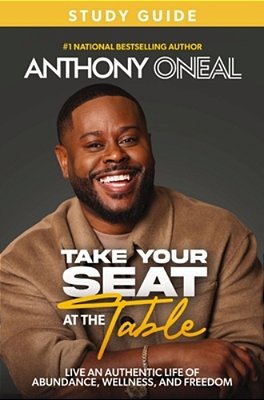 Take Your Seat At The Table Study Guide: Live An Authentic Life Of Abundance, Wellness, And Freedom-..