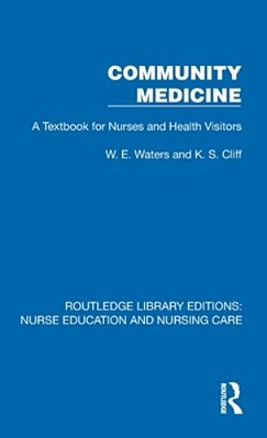 Community Medicine: A Textbook For Nurses And Health Visitors-..