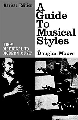 A Guide To Musical Styles: From Madrigal To Modern Music-..