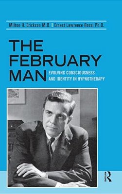 The February Man: Evolving Consciousness And Identity In Hypnotherapy-..