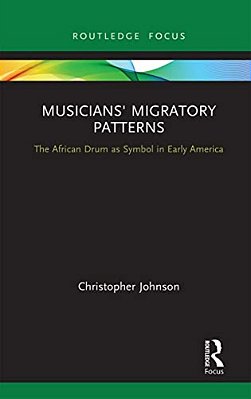 Musicians' Migratory Patterns: The African Drum As Symbol In Early America-..