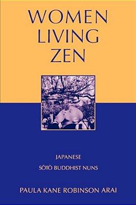 Women Living Zen: Japanese Soto Buddhist Nuns-..